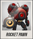 ROCKET PAWN